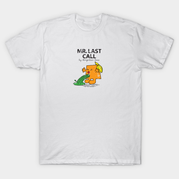 MR. LAST CALL T-Shirt-TOZ